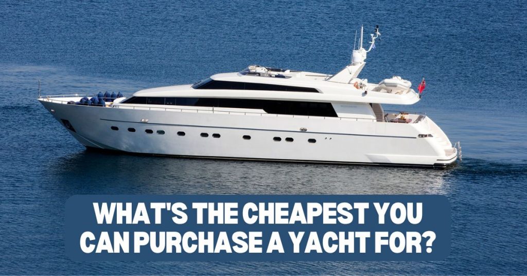 What's the cheapest you can purchase a yacht for?