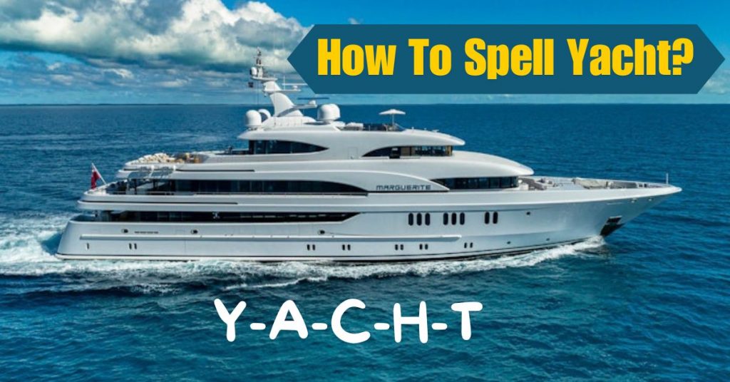 How To Spell Yacht?