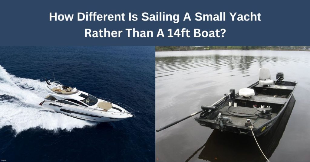 How Different Is Sailing A Small Yacht Rather Than A 14ft Boat?