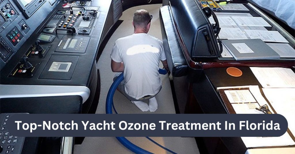 Top-Notch Yacht Ozone Treatment In Florida
